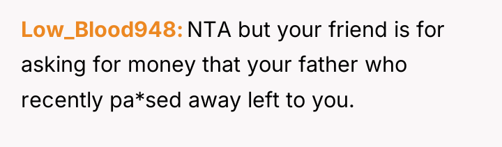 Low_Blood948 NTA but your friend is for asking for money...