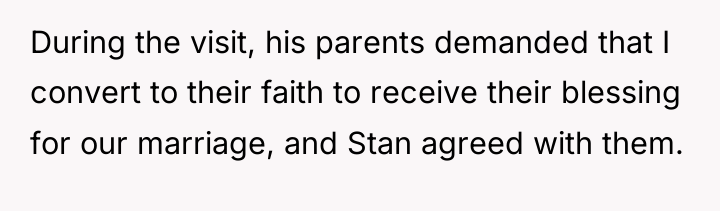 During the visit, his parents demanded that I convert to...