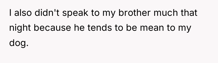 I also didn't speak to my brother much that night...