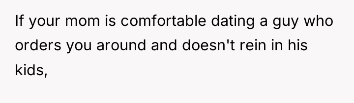 If your mom is comfortable dating a guy who orders...