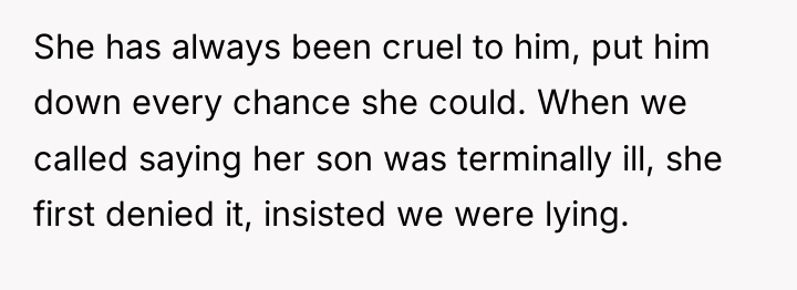 She has always been cruel to him, put him down...