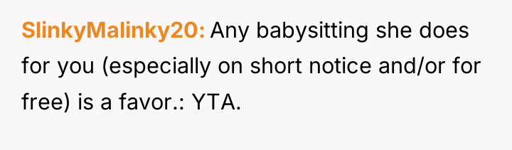 SlinkyMalinky20 Any babysitting she does for you (especially on short...
