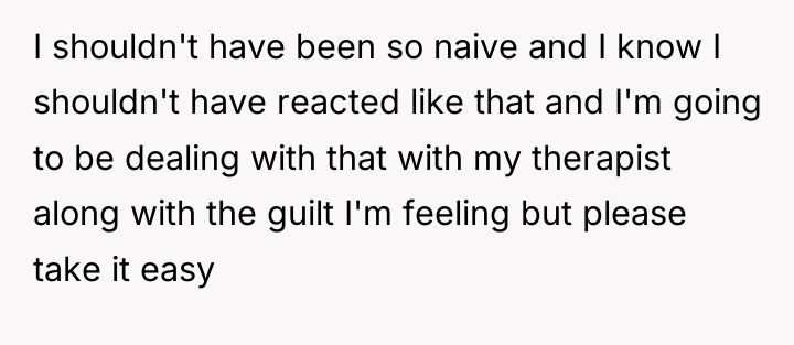 I shouldn't have been so naive and I know I...