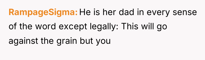 RampageSigma He is her dad in every sense of the...