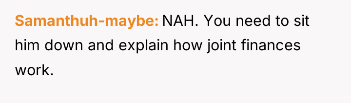Samanthuh-maybe NAH. You need to sit him down and explain...