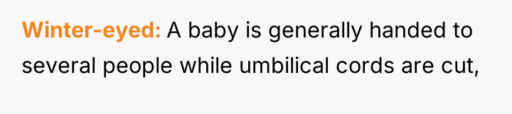 Winter-eyed A baby is generally handed to several people while...