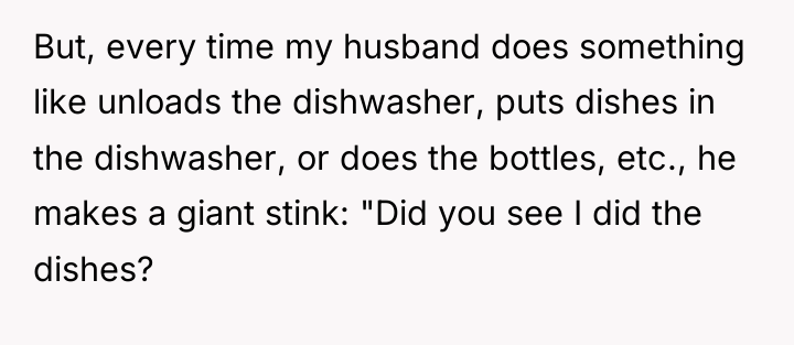 But, every time my husband does something like unloads the...