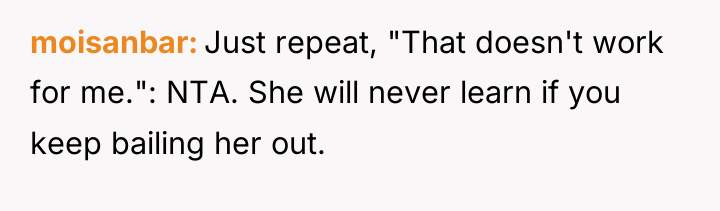 moisanbar Just repeat, "That doesn't work for me.": NTA. She...