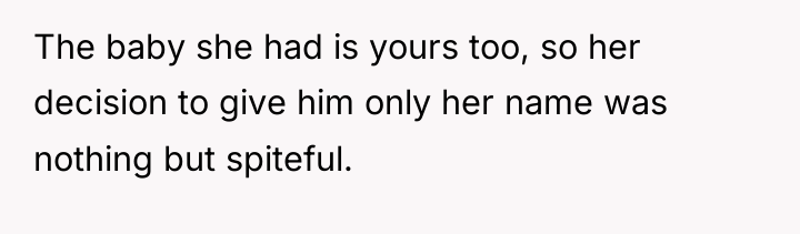 The baby she had is yours too, so her decision...