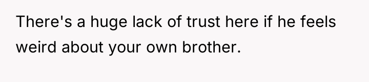 There's a huge lack of trust here if he feels...