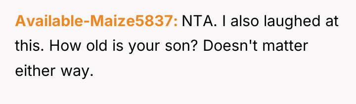 Available-Maize5837 NTA. I also laughed at this. How old is...
