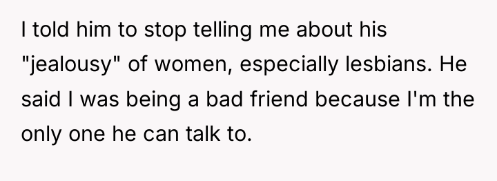 I told him to stop telling me about his "jealousy"...