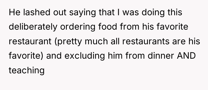 He lashed out saying that I was doing this deliberately...