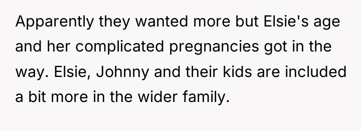 Apparently they wanted more but Elsie's age and her complicated...