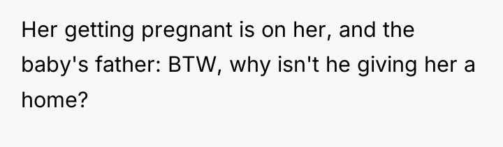 Her getting pregnant is on her, and the baby's father:...