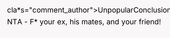 cla*s="comment_author">UnpopularConclusion: NTA - F* your ex, his mates, and your...