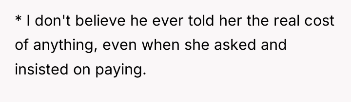 * I don't believe he ever told her the real...