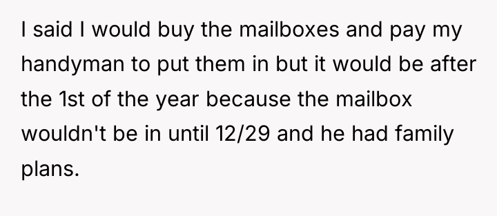 I said I would buy the mailboxes and pay my...