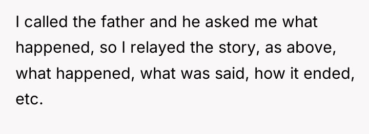 I called the father and he asked me what happened,...