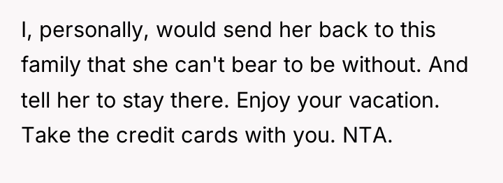 I, personally, would send her back to this family that...
