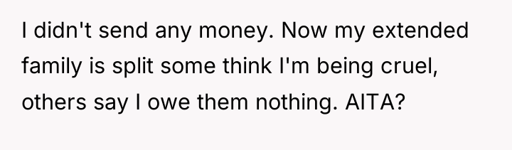 I didn't send any money. Now my extended family is...