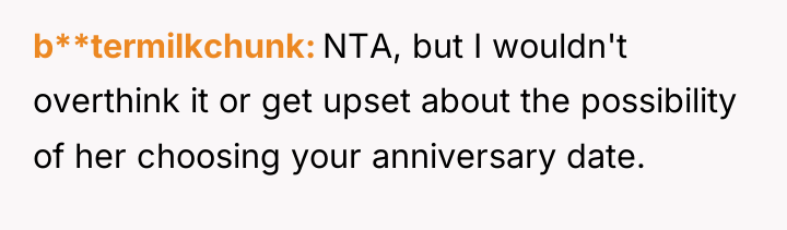 b**termilkchunk NTA, but I wouldn't overthink it or get upset...
