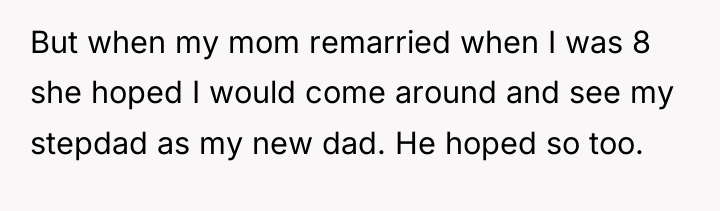 But when my mom remarried when I was 8 she...