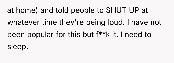 at home) and told people to SHUT UP at whatever...