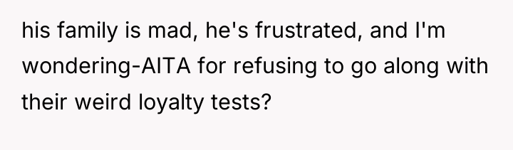 his family is mad, he's frustrated, and I'm wondering-AITA for...