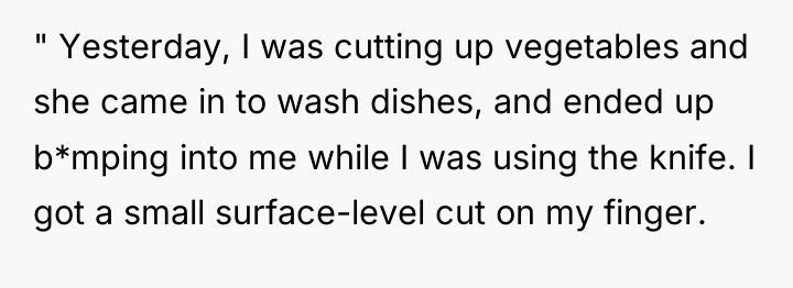 " Yesterday, I was cutting up vegetables and she came...