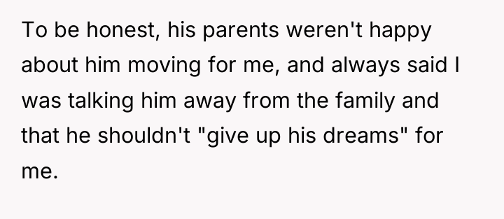 To be honest, his parents weren't happy about him moving...