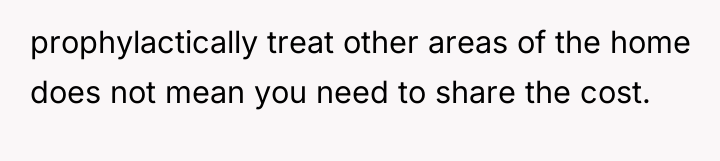 prophylactically treat other areas of the home does not mean...