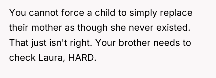 You cannot force a child to simply replace their mother...