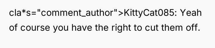 cla*s="comment_author">KittyCat085: Yeah of course you have the right to cut...