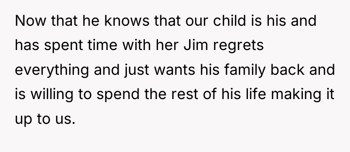 Now that he knows that our child is his and...