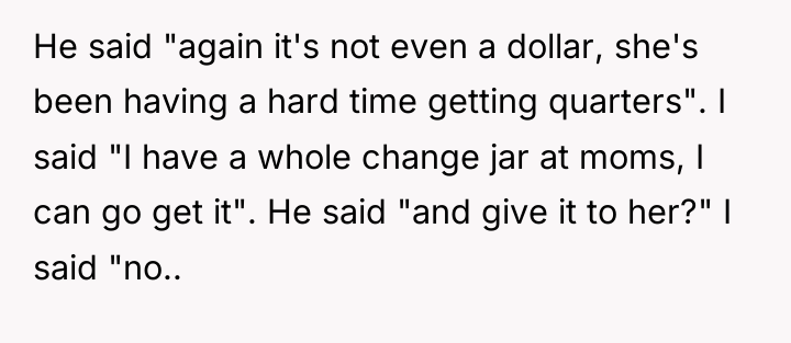 He said "again it's not even a dollar, she's been...