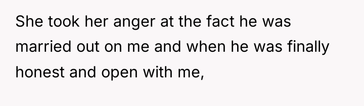 She took her anger at the fact he was married...