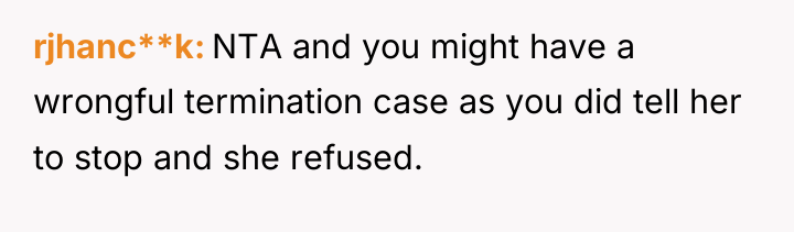 rjhanc**k NTA and you might have a wrongful termination case...