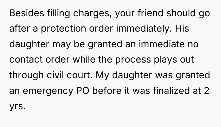 Besides filling charges, your friend should go after a protection...