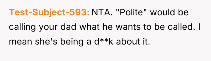 Test-Subject-593 NTA. "Polite" would be calling your dad what he...