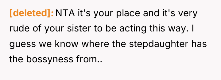 [deleted] NTA it's your place and it's very rude of...
