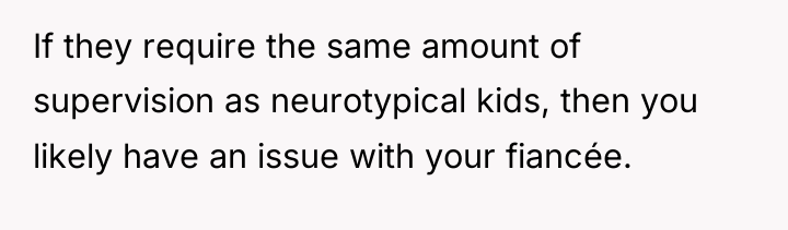 If they require the same amount of supervision as neurotypical...