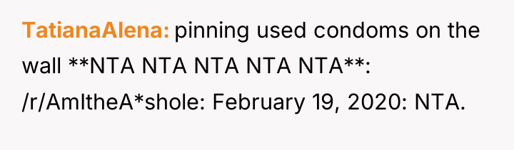 TatianaAlena pinning used condoms on the wall **NTA NTA NTA...