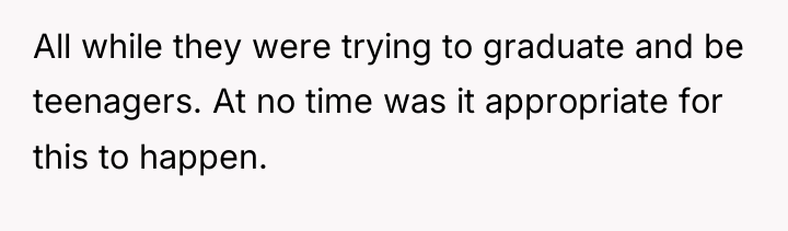 All while they were trying to graduate and be teenagers....