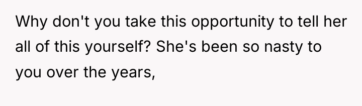 Why don't you take this opportunity to tell her all...