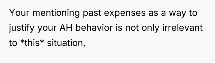 Your mentioning past expenses as a way to justify your...