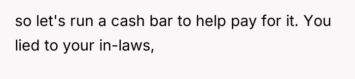 so let's run a cash bar to help pay for...