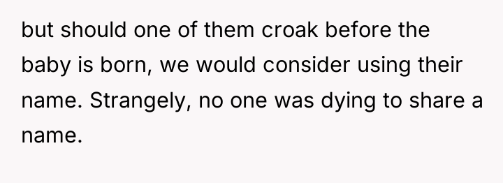 but should one of them croak before the baby is...