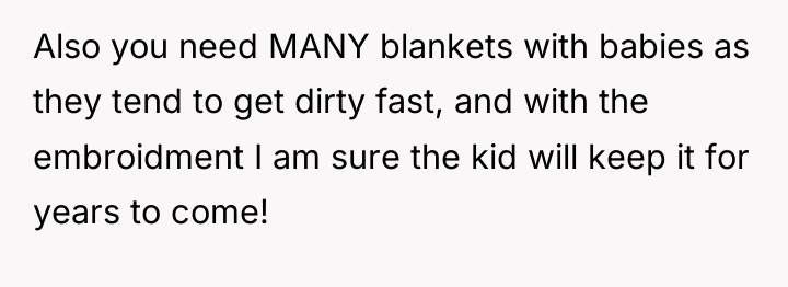 Also you need MANY blankets with babies as they tend...