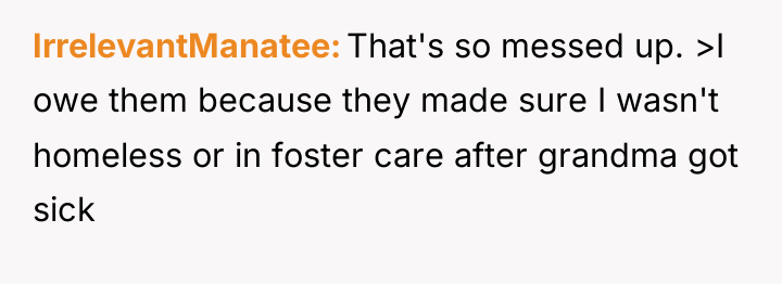 IrrelevantManatee That's so messed up. >I owe them because they...